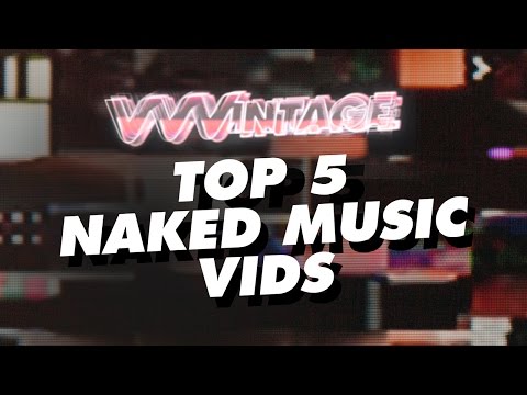 VVVintage – Top 5 Naked Music Vids! (ft. Miley Cyrus, Britney Spears, blink-182, D’Angelo)